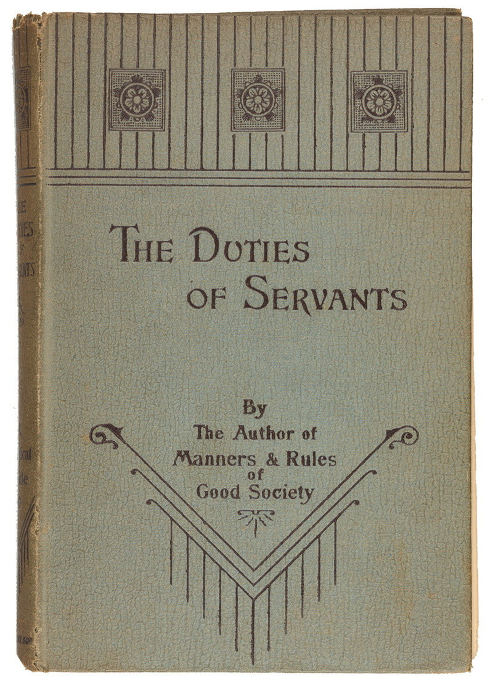  The duties of servants : a practical guide to the routine of domestic service / by a member of the aristocracy, 1894
